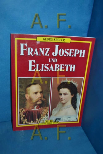Franz joseph und - und, elisabeth