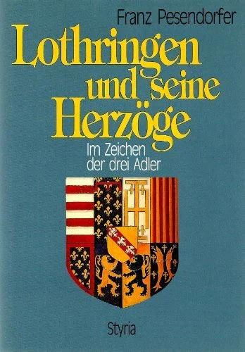Lothringen und seine herzöge - lothringen,